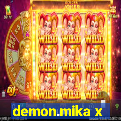 demon.mika x